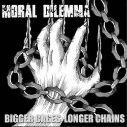 Moral Dilemma : Bigger Cages, Longer Chains